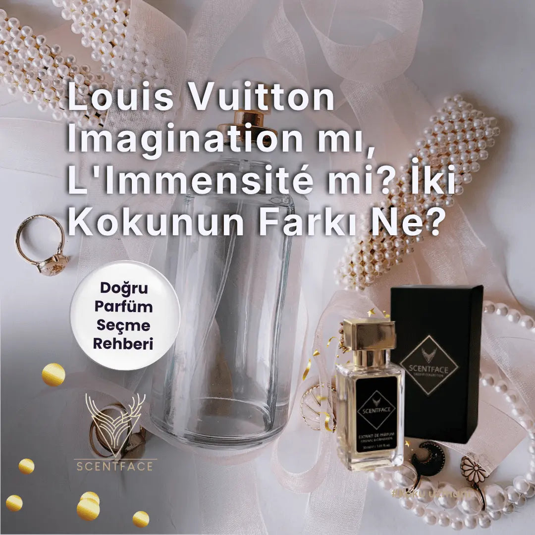 Louis Vuitton Imagination mı, L'Immensité mi? İki Kokunun Farkı Ne?
